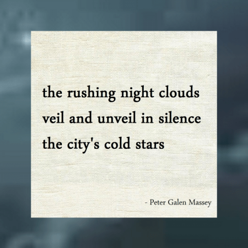 haiku poem about winter 5-7-5: the rushing night clouds veil and unveil in silence the city's cold stars