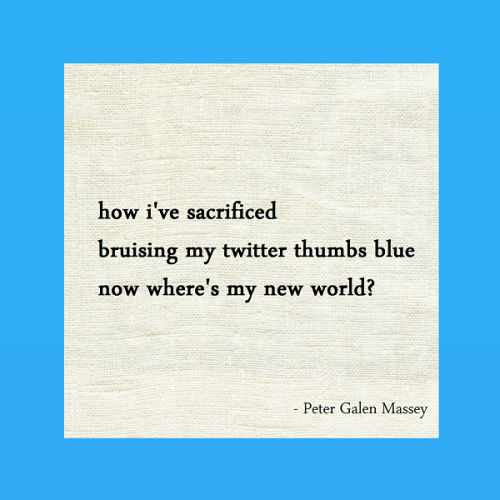 Haiku Peter Galen Massey Bruising My Twitter Thumbs