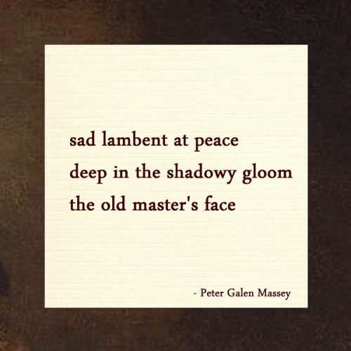 Haiku Peter Galen Massey The Old Master's Face