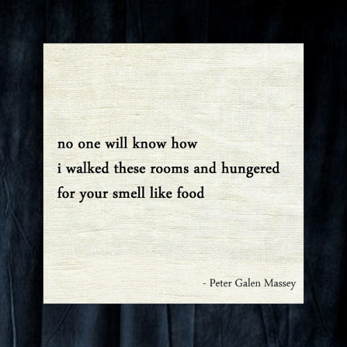 haiku poem about love 5-7-5: no one will know how i walked these rooms and hungered for your smell like food