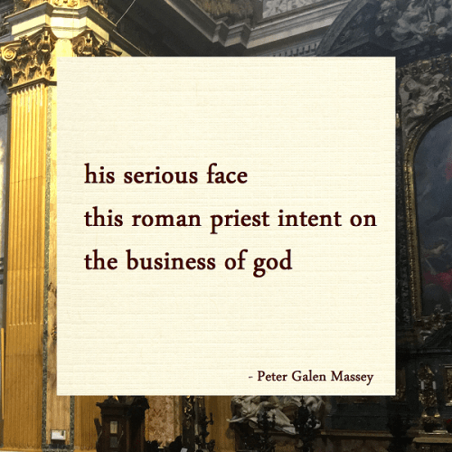 haiku poem about religion 5-7-5: his serious face this roman priest intent on the business of god