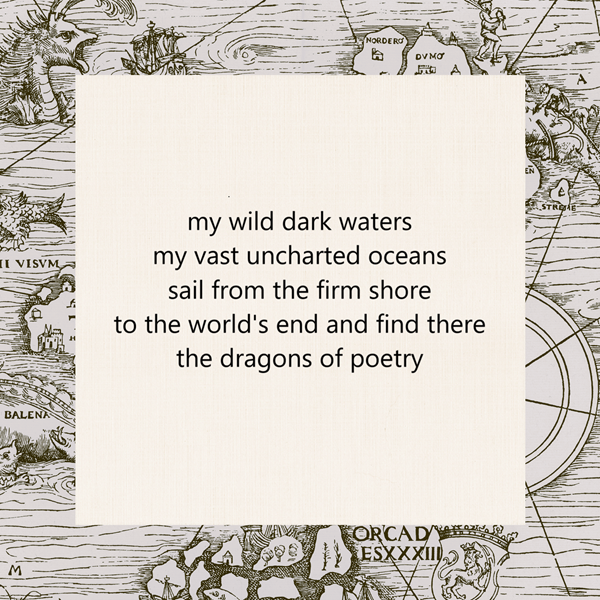 tanka poem 5-7-5-7-7: my wild dark waters / my vast uncharted oceans / sail from the firm shore / to the world's end and find there / the dragons of poetry by peter galen massey 2026